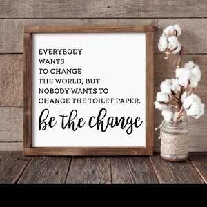 Be The Change Hand-crafted sign